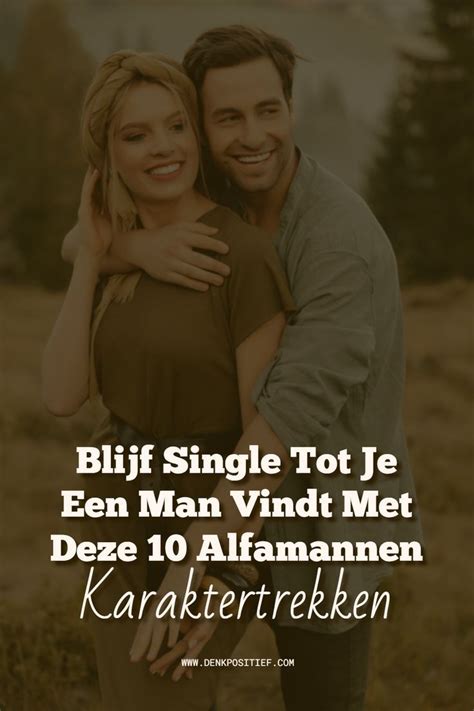 alfa man in relatie|Blijf Single Tot Je Een Man Vindt Met Deze 10。